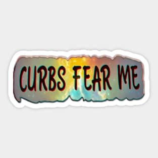 funny bumper curbs fear me Sticker